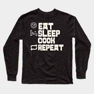 Eat Sleep Cook Repeat Long Sleeve T-Shirt